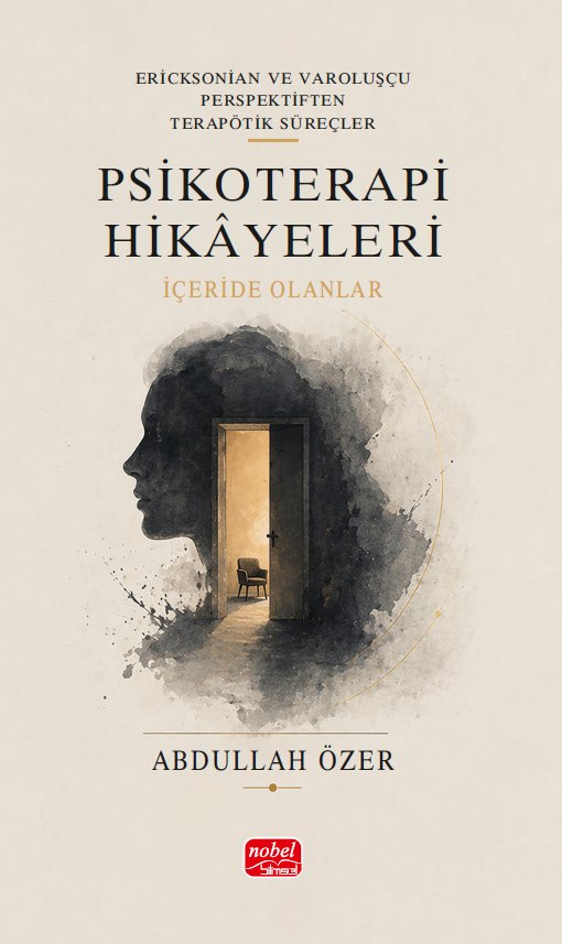 Umschlag: Psikoterapi Hikâyeleri: İçeride Olanlar – Ericksonian ve Varoluşçu Perspektiften Terapötik Süreçler – Abdullah Özer